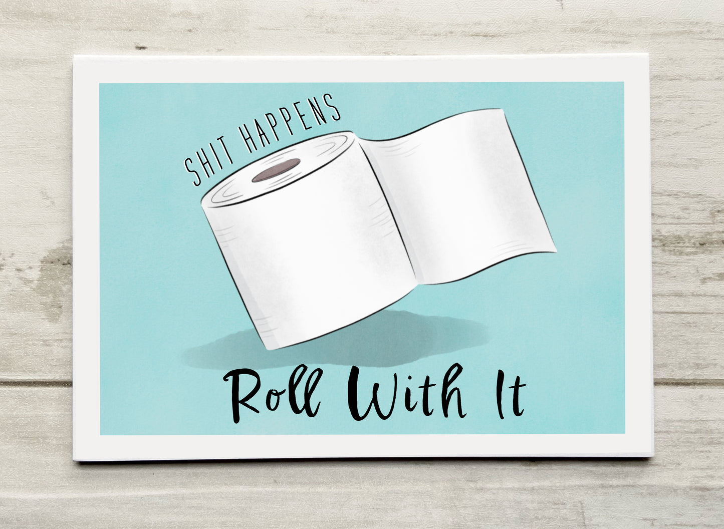 Shit Happens - Roll With It Notecard