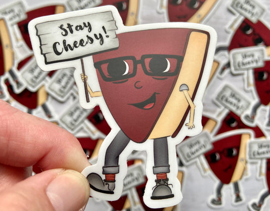 Stay Cheesy Vinyl Sticker